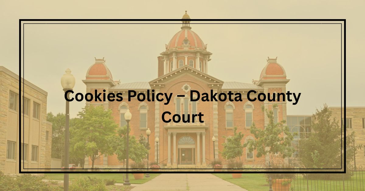 Cookies-Policy-–-Dakota-County-Court